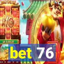 bet 76